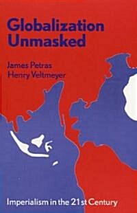 Globalization Unmasked : Imperialism in the 21st Century (Paperback)