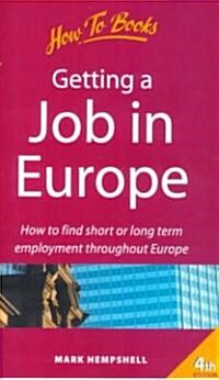 Getting a Job in Europe : How to find Short or Long Term Employment Throughout Europe (Paperback, 4 Revised edition)