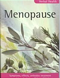 Menopause : Symptoms, Effects, Orthodox Treatment - And How Herbal Medicine Will Help (Paperback)