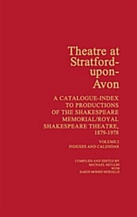 Theatre at Stratford-Upon-Avon: Set. a Catalogue-Index to Productions of the Shakespeare Memorial/Royal Shakespeare Theatre, 1879-1978 (Hardcover)