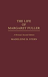 The Life of Margaret Fuller: A Revised (Hardcover, 2, Rev)