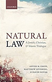 Natural Law : A Jewish, Christian, and Islamic Trialogue (Paperback)