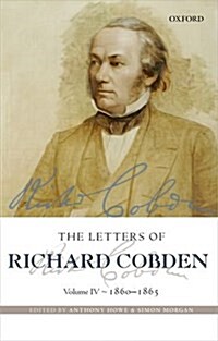 The Letters of Richard Cobden : Volume IV: 1860-1865 (Hardcover)