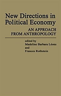 New Directions in Political Economy: An Approach from Anthropology (Hardcover)
