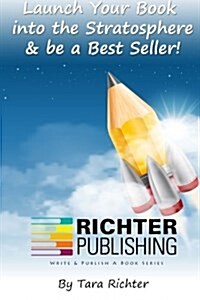 Launch Your Book Into the Stratosphere & Be a Best Seller! (Paperback)