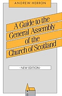 A Guide to the General Assembly of the Church of Scotland (Paperback)