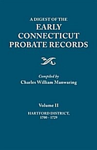 Digest of the Early Connecticut Probate Records. in Three Volumes. Volume II: Hartford District, 1700-1729 (Paperback)