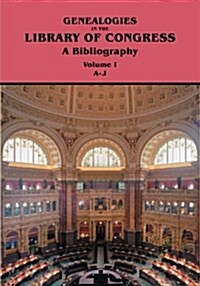 Genealogies in the Library of Congress: A Bibliography. Volume I, Families A-J (Paperback)