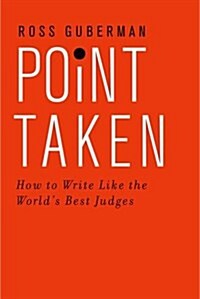 Point Taken: How to Write Like the Worlds Best Judges (Paperback)