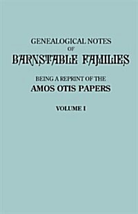 Genealogical Notes of Barnstable Families. Volume I [Massachusetts] (Paperback)