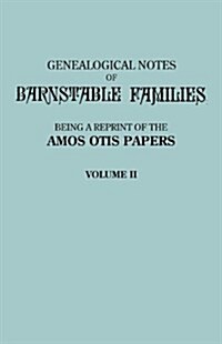 Genealogical Notes of Barnstable Families. Volume II [Massachusetts] (Paperback)