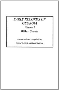Early Records of Georgia: Wilkes County. in Two Volumes. Volume I (Paperback)