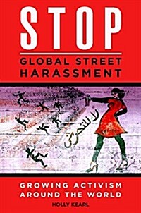 Stop Global Street Harassment: Growing Activism Around the World (Hardcover)