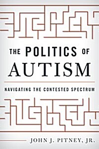 The Politics of Autism: Navigating the Contested Spectrum (Hardcover)