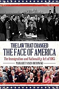 The Law That Changed the Face of America: The Immigration and Nationality Act of 1965 (Hardcover)