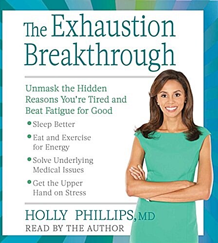The Exhaustion Breakthrough: Unmask the Hidden Reasons Youre Tired and Beat Fatigue for Good (Audio CD)