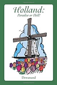 Holland: Paradise or Hell? (Paperback)