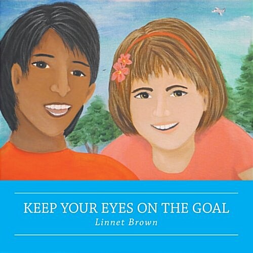 Keep Your Eyes on the Goal (Paperback)