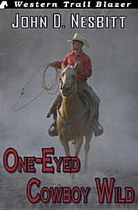 One-Eyed Cowboy Wild (Paperback)