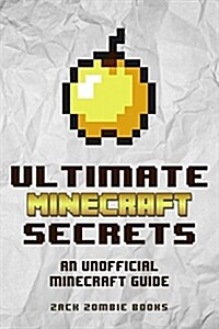[중고] Ultimate Minecraft Secrets: An Unofficial Guide to Minecraft Tips, Tricks and Hints You May Not Know (Paperback)