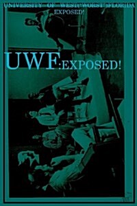 Uwf: University of West(worst)Florida Exposed! (Paperback)