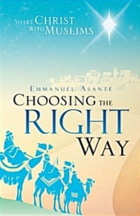 Choosing the Right Way: Share Christ with Muslims (Paperback)