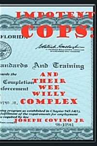 Impotent Cops: And Their Wee Willy Complex (Paperback)