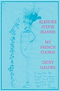 Elenore Sylvie Jeanne: My French Cookie (Paperback)