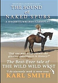 The Sound of Naked Spurs: A Spaghetti Western Screenplay (Hardcover)