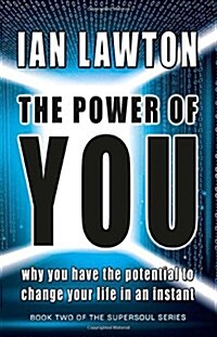 The Power of You : Why You Have the Potential to Change Your Life in an Instant (Paperback)