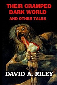 Their Cramped Dark World and Other Tales (Paperback)