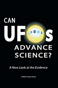 Can UFOs Advance Science?: A New Look at the Evidence (International English / Full Colour) (Paperback)