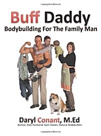 Buff Daddy: Bodybuilding for the Family Man (Paperback)