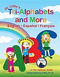 Dr. Littles Tri-Alphabets and More English * Espanol * Francais (Paperback)