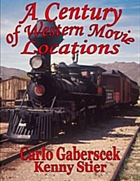 A Century of Western Movie Locations (Paperback)