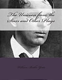 The Unicorn from the Stars and Other Plays (Paperback)