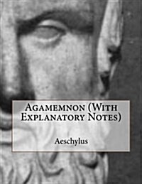 Agamemnon (with Explanatory Notes) (Paperback)