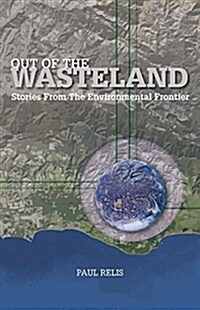 Out of the Wasteland: Stories from the Environmental Frontier (Paperback)