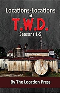 Locations-Locations of T.W.D.: Seasons 1-5 (Paperback)