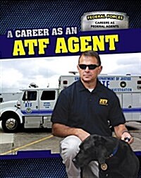 A Career as an Atf Agent (Library Binding)