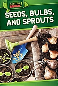 Seeds, Bulbs, and Sprouts (Library Binding)