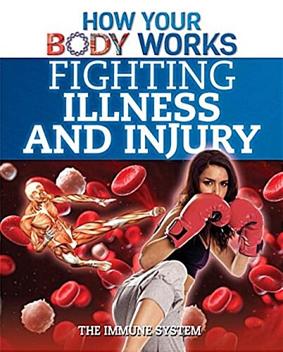 Fighting Illness and Injury: The Immune System (Paperback)