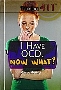 I Have Ocd. Now What? (Library Binding)