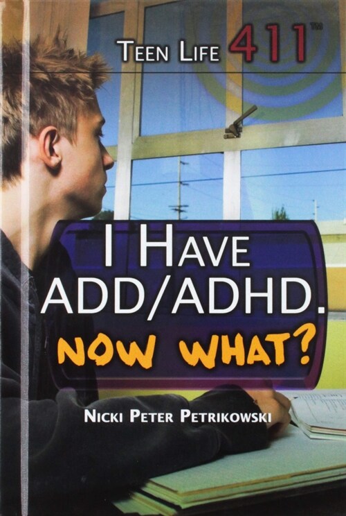 I Have Add/Adhd. Now What? (Library Binding)