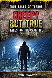 Creepy But True: Tales for the Campfire (Library Binding)