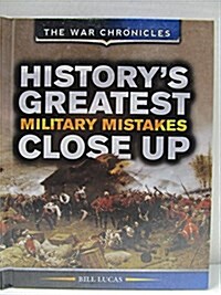 Historys Greatest Military Mistakes Close Up (Library Binding)