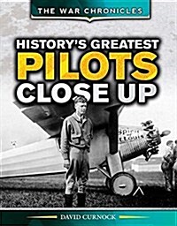 Historys Greatest Pilots Close Up (Library Binding)