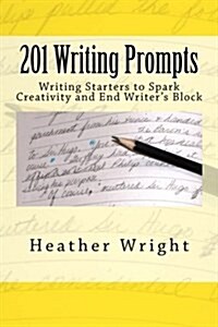 201 Writing Prompts: To Spark Creativity and End Writers Block (Paperback)