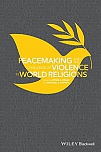 Peacemaking and the Challenge of Violence in World Religions (Paperback)