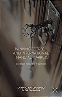 Banking Secrecy and Global Finance : Economic and Political Issues (Hardcover)